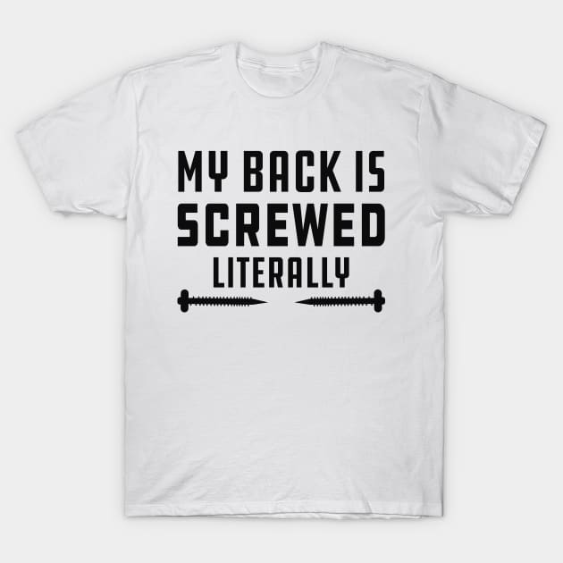 Physical Therapist - My back is screwed literally T-Shirt by KC Happy Shop